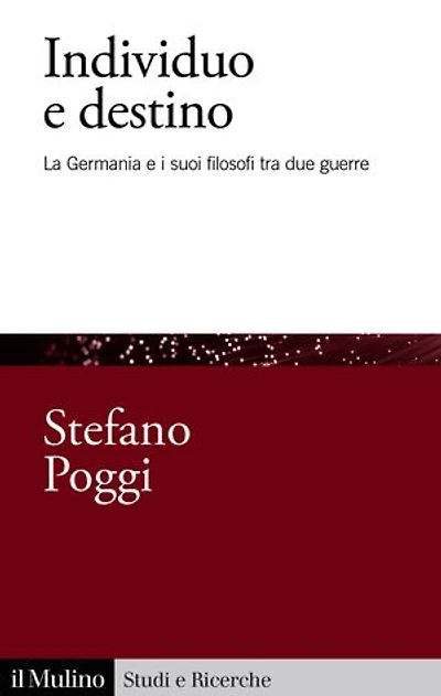 Individuo e destino: La Germania e i suoi filosofi tra due guerre