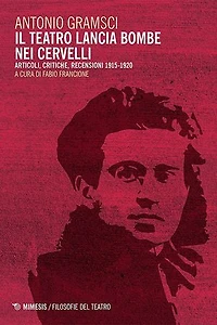 Il teatro lancia bombe nei cervelli: Articoli, critiche, recensioni 1915-1920
