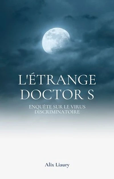 L'ETRANGE DOCTOR S: Enquête sur le virus discriminatoire