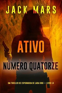Ativo Número Quatorze (Um Thriller de Espionagem de Lara King — Livro 14)