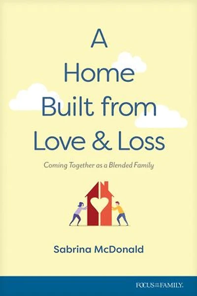 a Home Built from Love and Loss: Coming Together as Blended Family
