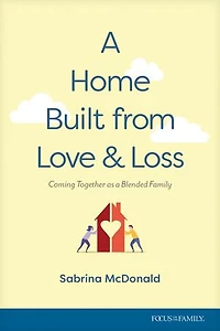 a Home Built from Love and Loss: Coming Together as Blended Family