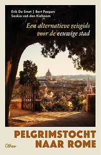 Pelgrimstocht naar Rome: Een alternatieve reisgids voor de eeuwige stad