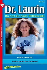 Saskia probt den Aufstand: Dr. Laurin 37 – Arztroman