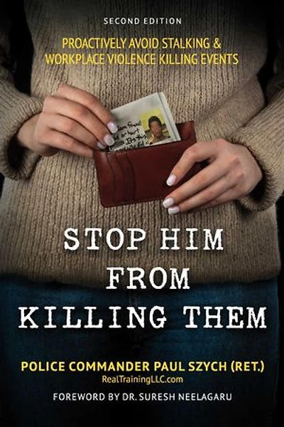 STOP HIM FROM KILLING THEM: PROACTIVELY AVOID STALKING & WORKPLACE VIOLENCE KILLING EVENTS