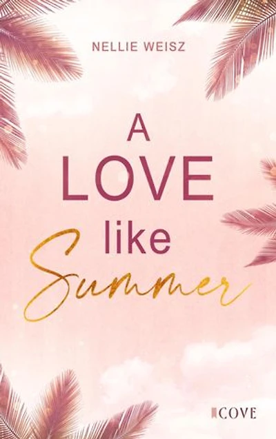 A Love Like Summer: Prickelnde Forbidden Love Romance auf einem Kreuzfahrtschiff in der Karibik