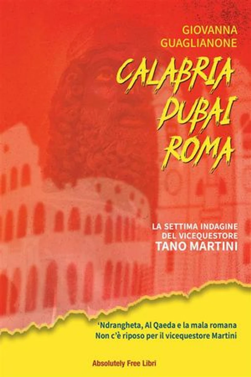Calabria/Dubai/Roma: ‘Ndrangheta, Al Qaeda e la mala romana Non c’è riposo per il vicequestore Martini