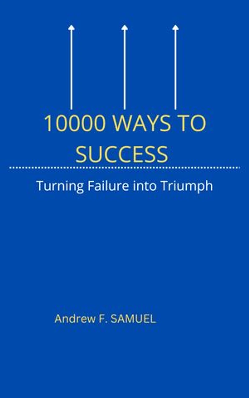 10000 Ways to Success: Turning Failure into Triumph