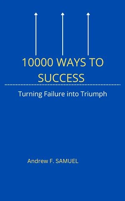 10000 Ways to Success: Turning Failure into Triumph