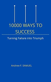 10000 Ways to Success: Turning Failure into Triumph