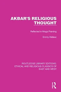 Akbar's Religious Thought: Reflected Mogul Painting