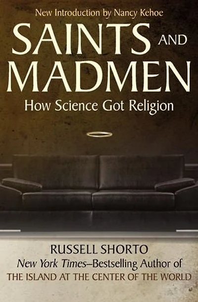 Saints and Madmen: How Science Got Religion