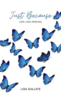 Just Because: Love Loss Renewal