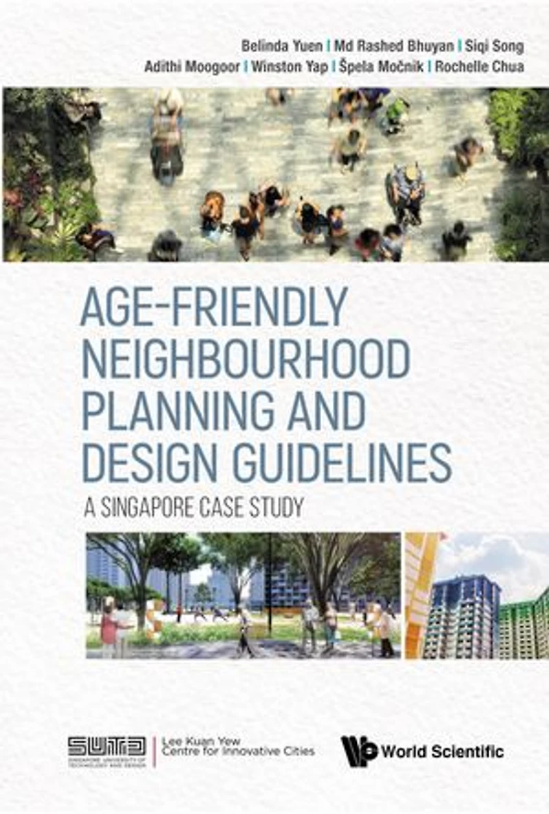 Age-friendly Neighbourhood Planning And Design Guidelines: A Singapore Case Study