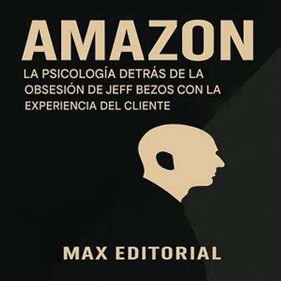 AMAZON: LA PSICOLOGÍA DETRÁS DE LA OBSESIÓN DE JEFF BEZOS CON LA EXPERIENCIA DEL CLIENTE