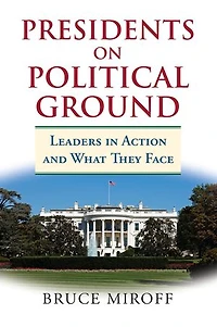 Presidents on Political Ground: Leaders Action and What They Face
