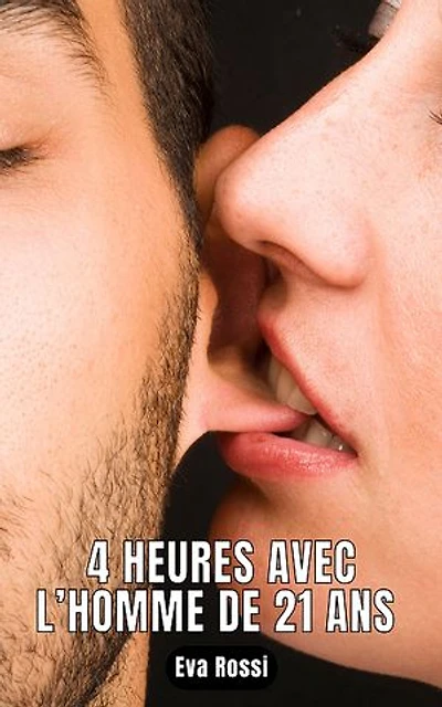 4 HEURES AVEC L’HOMME DE 21 ANS: 2 Nouvelles très Chaudes et Taboues