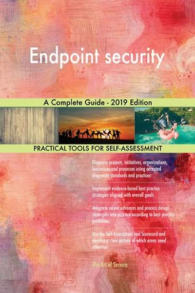 Endpoint security A Complete Guide - 2019 Edition