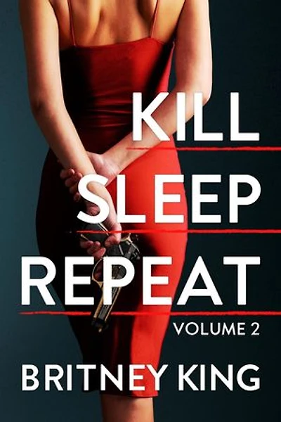 Kill, Sleep, Repeat Volume II: A Psychological Thriller: Killer Series, #2