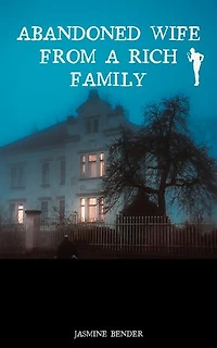 Abandoned Wife from a Rich Family: Rich Family Vol, #1
