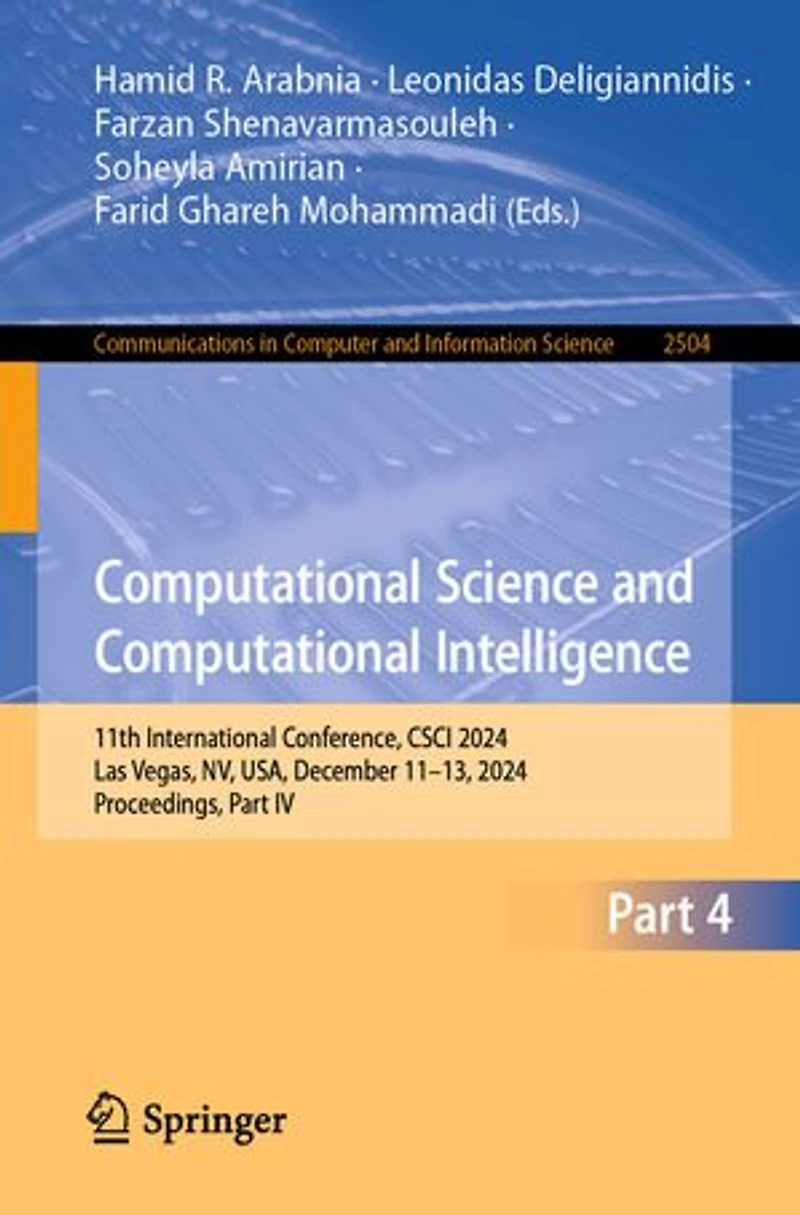 Computational Science and Intelligence: 11th International Conference, CSCI 2024, Las Vegas, NV, USA, December 11-13, Proceedings, Part IV