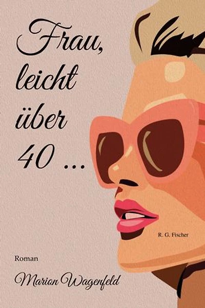 Frau, leicht über 40 …: Roman