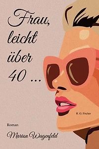 Frau, leicht über 40 …: Roman