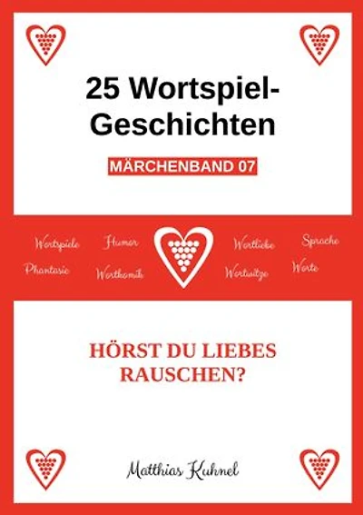 25 Wortspiel-Geschichten | Märchenband 07: Hörst du liebes Rauschen?