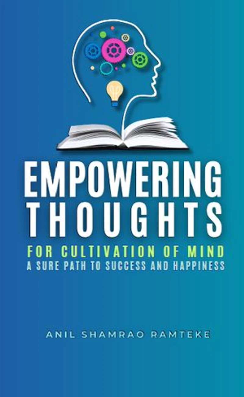 EMPOWERING THOUGHTS: FOR CULTIVATION OF MIND A SURE PATH TO SUCCESS AND HAPPINESS