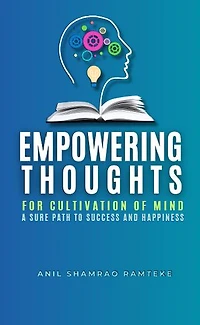 EMPOWERING THOUGHTS: FOR CULTIVATION OF MIND A SURE PATH TO SUCCESS AND HAPPINESS