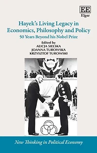 Hayek’s Living Legacy in Economics, Philosophy and Policy: 50 Years Beyond his Nobel Prize