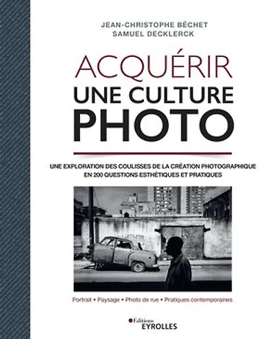 Acquérir une culture photo: exploration des coulisses de la création photographique en 200 questions esthétiques et pratiques