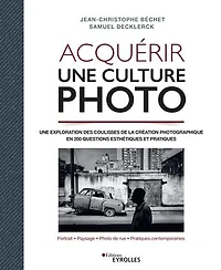 Acquérir une culture photo: exploration des coulisses de la création photographique en 200 questions esthétiques et pratiques