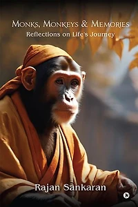 Monks, Monkeys & Memories: Reflections on Life's Journey