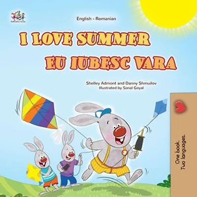 I Love Summer Eu iubesc vara: English Romanian Bilingual Collection