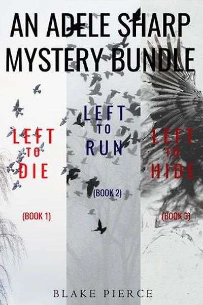 An Adele Sharp Mystery Bundle: Left to Die (#1), Left to Run (#2), and Left to Hide (#3)