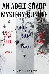 An Adele Sharp Mystery Bundle: Left to Die (#1), Left to Run (#2), and Left to Hide (#3)