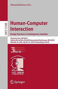 Human-Computer Interaction. Design Practice Contemporary Societies: Thematic Area, HCI 2019, Held as Part of the 21st International Conference, HCII Orlando, FL, USA, July 26-31, Proceedings, III