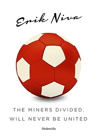 The Miners Divided, Will Never Be United