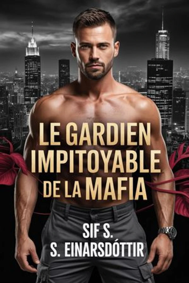 Le Gardien Impitoyable de la Mafia: Une Romance de Protection Ennemis Devenus Amants