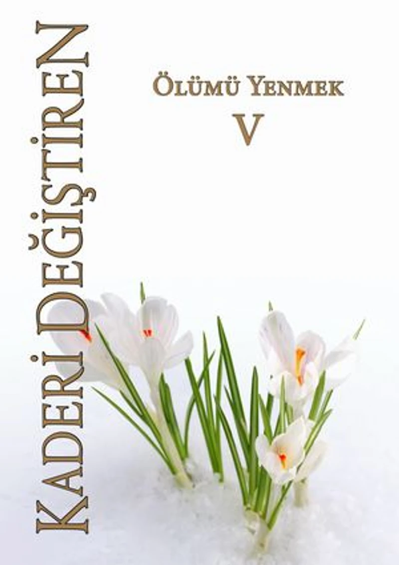 KADERİ DEĞİŞTİREN: 5 - Ölümü Yenmek