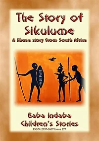 THE STORY OF SIKULUME - A Xhosa legend from South Africa: Baba Indaba Children's Stories - Issue 277