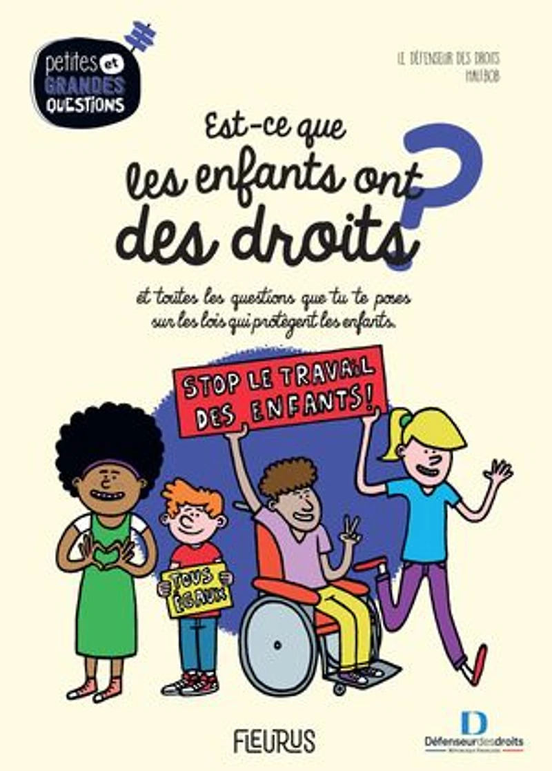 Est-ce que les enfants ont des droits ?: et toutes questions tu te poses sur lois qui protègent