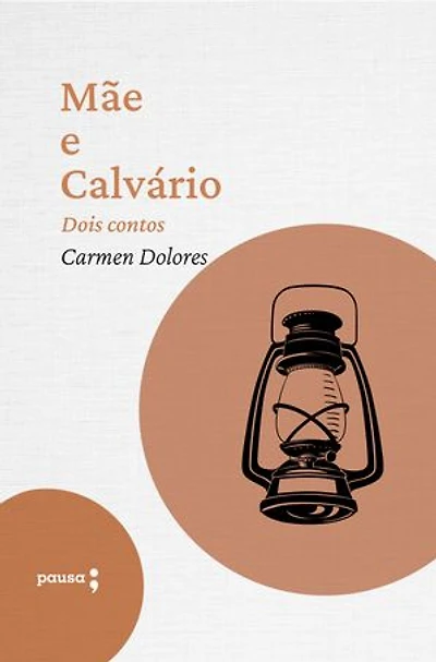 Mãe e Calvário - dois contos de Carmen Dolores