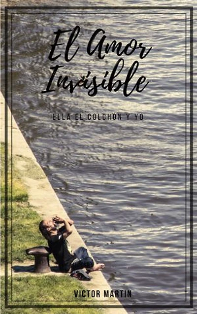 El Amor Invisible: Ella El Colchón y Yo