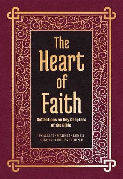 The Heart of Faith: Reflections on Key Chapters of the Bible