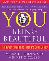 YOU: Being Beautiful: The Owner's Manual to Inner and Outer Beauty