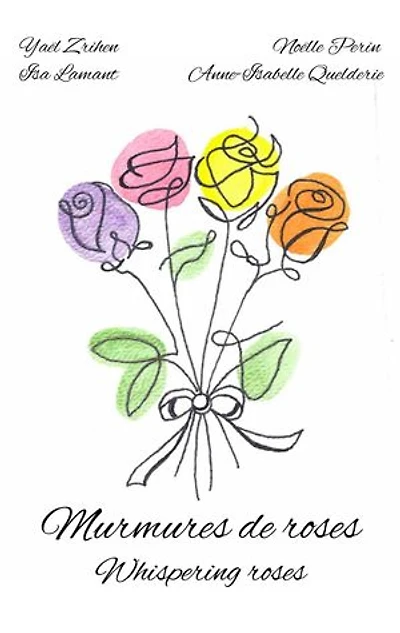 Murmures de roses: Whispering roses