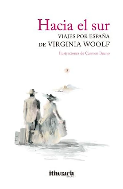 Hacia el sur: Viajes por España de Virginia Woolf
