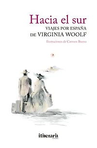 Hacia el sur: Viajes por España de Virginia Woolf